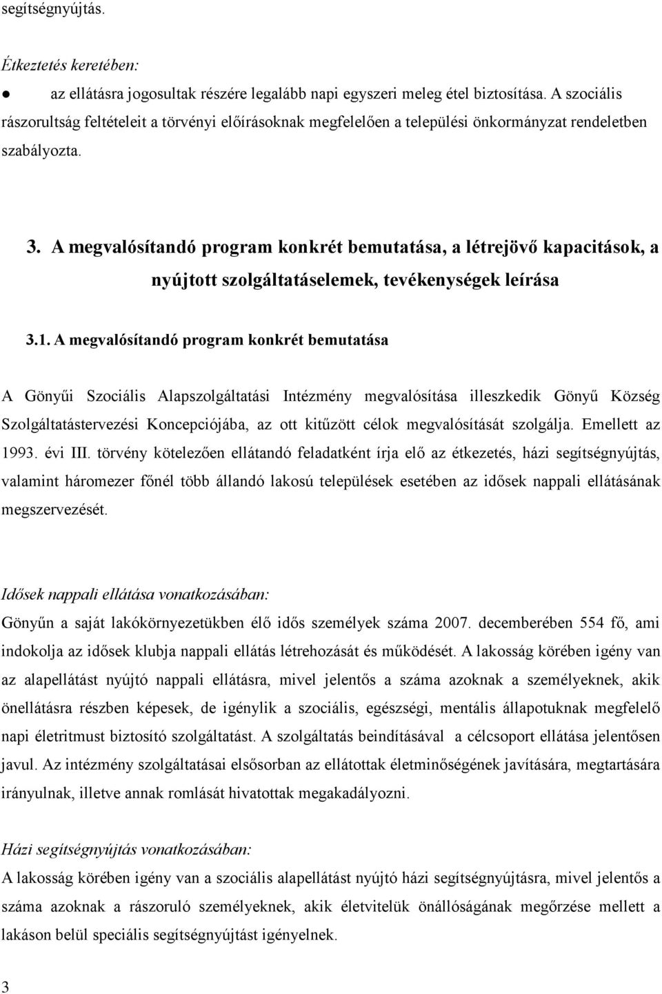 A megvalósítandó program konkrét bemutatása, a létrejövő kapacitások, a nyújtott szolgáltatáselemek, tevékenységek leírása 3.1.