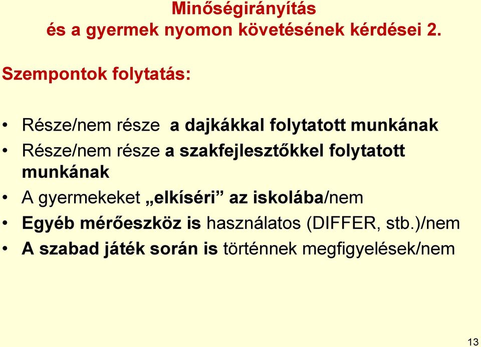 része a szakfejlesztőkkel folytatott munkának A gyermekeket elkíséri az