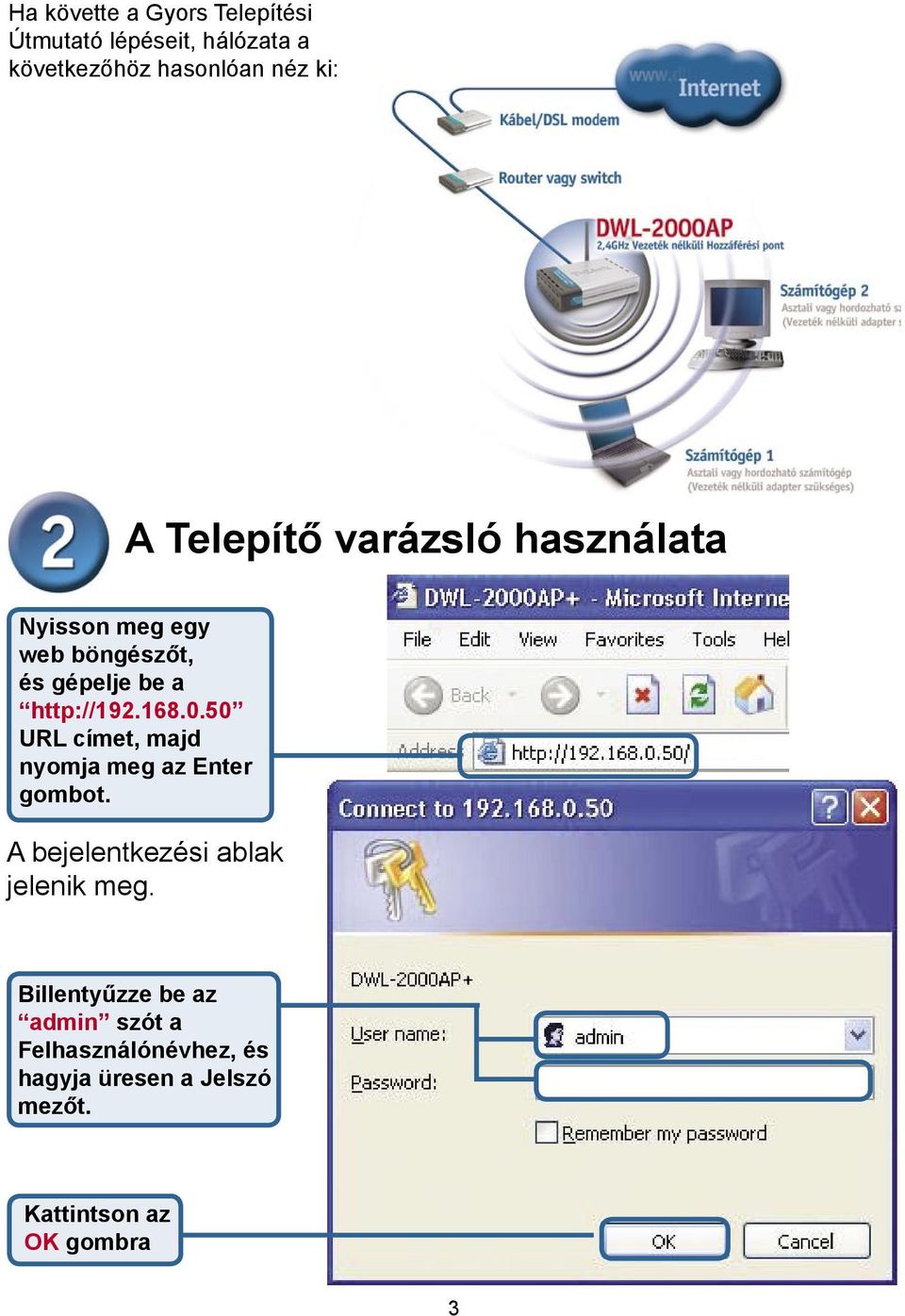 50 URL címet, majd nyomja meg az Enter gombot. A bejelentkezési ablak jelenik meg.