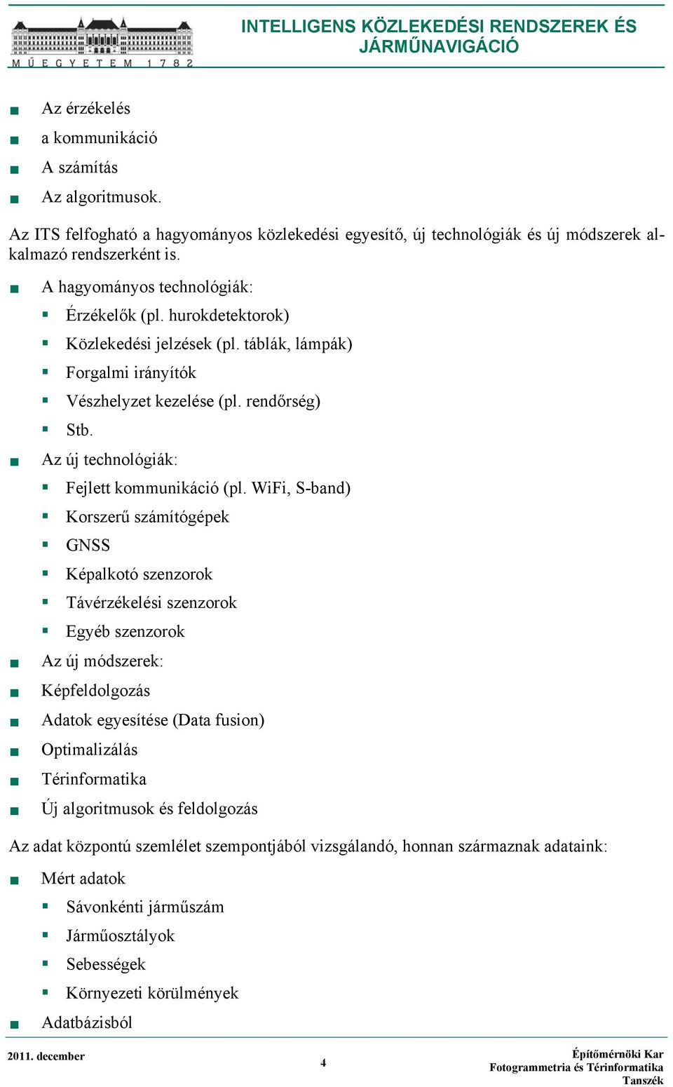 Az új technológiák: Fejlett kommunikáció (pl.