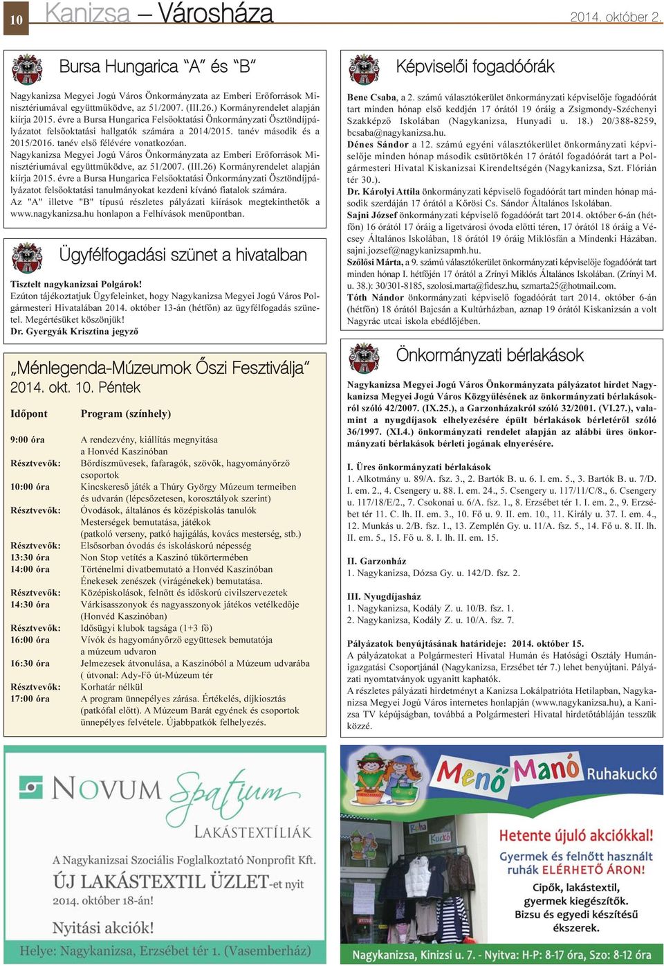 tanév elsõ félévére vonatkozóan. Nagykanizsa Megyei Jogú Város Önkormányzata az Emberi Erõforrások Minisztériumával együttmûködve, az 51/2007. (III.26) Kormányrendelet alapján kiírja 2015.