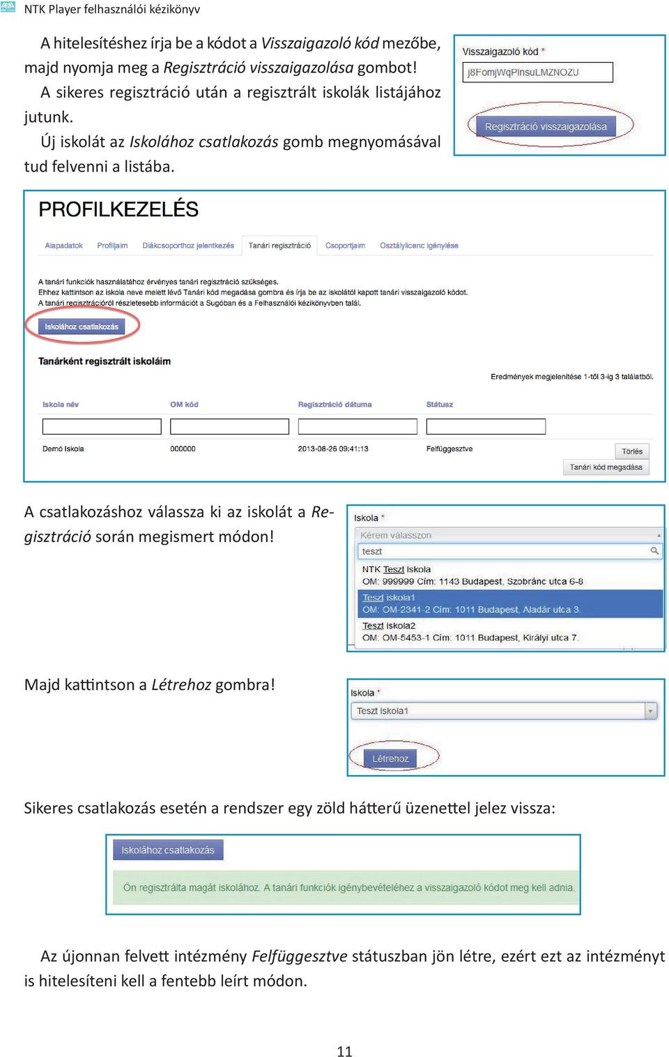 A csatlakozáshoz válassza ki az iskolát a Regisztráció során megismert módon! Majd kattintson a Létrehoz gombra!