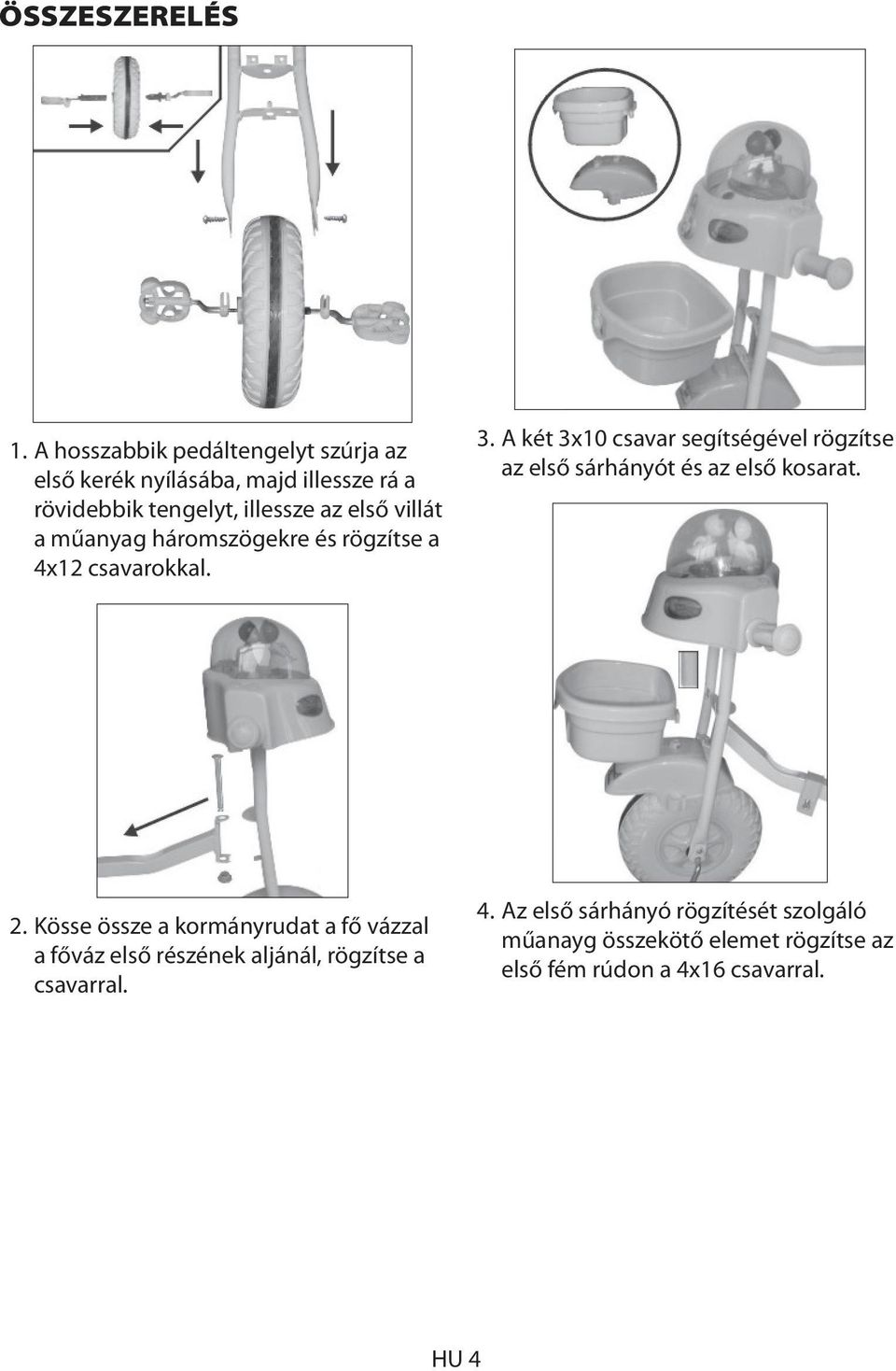 villát a műanyag háromszögekre és rögzítse a 4x12 csavarokkal. 3.