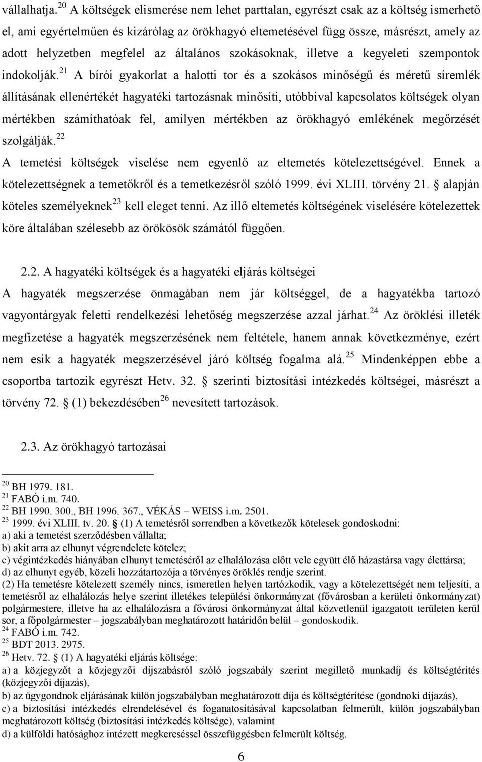 megfelel az általános szokásoknak, illetve a kegyeleti szempontok indokolják.