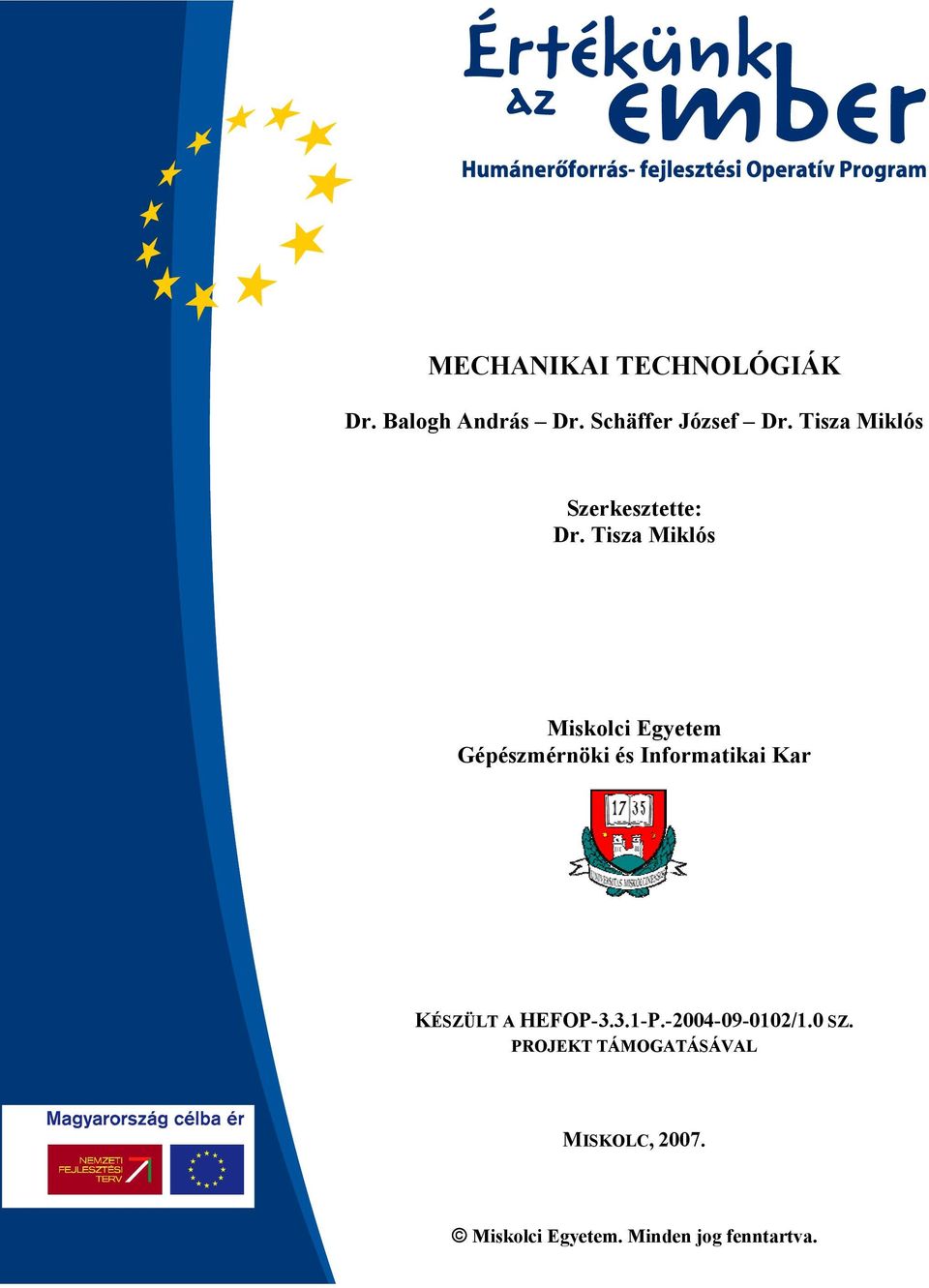 Tisza Miklós Miskolci Egyetem Gépészmérnöki és Informatikai Kar KÉSZÜLT