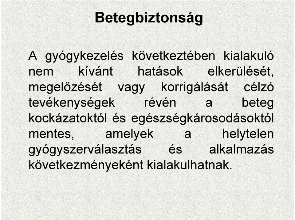 révén a beteg kockázatoktól és egészségkárosodásoktól mentes, amelyek