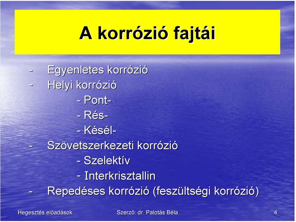 korrózi zió - Szelektív - Interkrisztallin - Repedéses