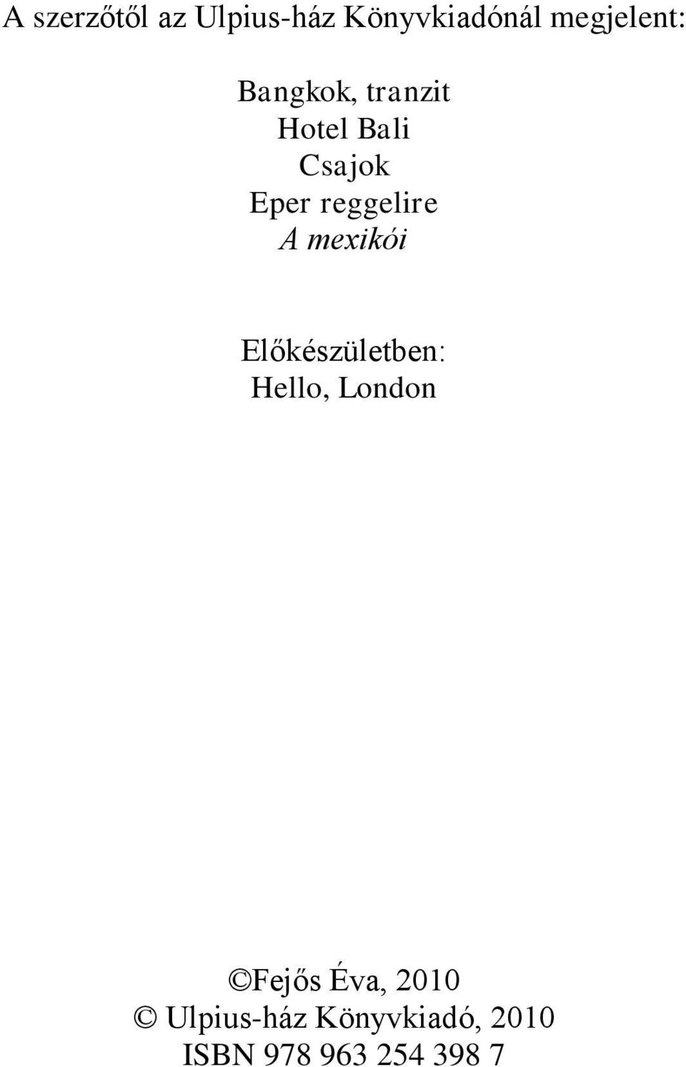 mexikói Előkészületben: Hello, London Fejős Éva,