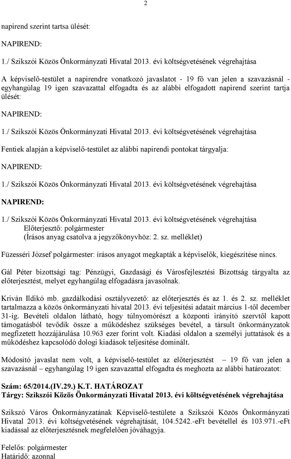 szerint tartja ülését: NAPIREND: 1./ Szikszói Közös Önkormányzati Hivatal 2013.