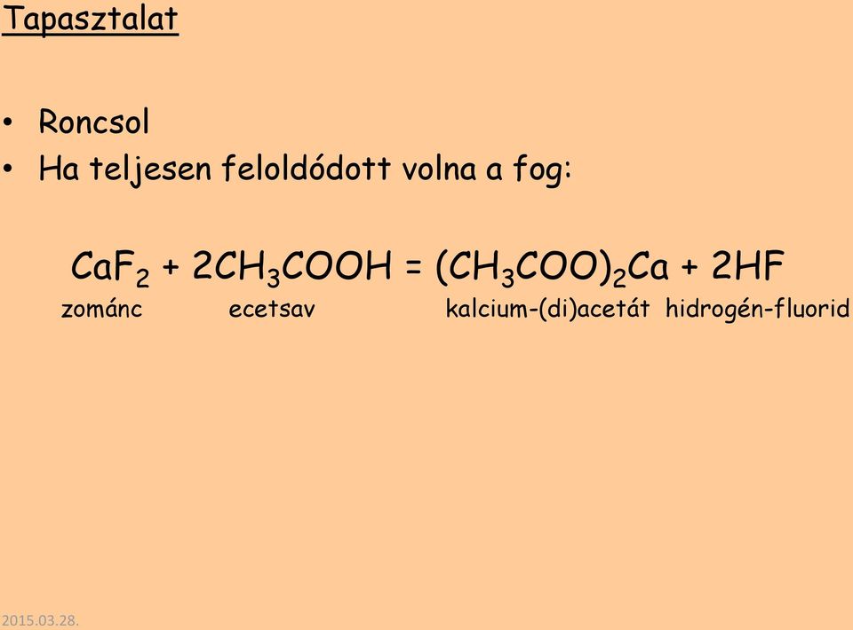 COOH = (CH 3 COO) 2 Ca + 2HF zománc