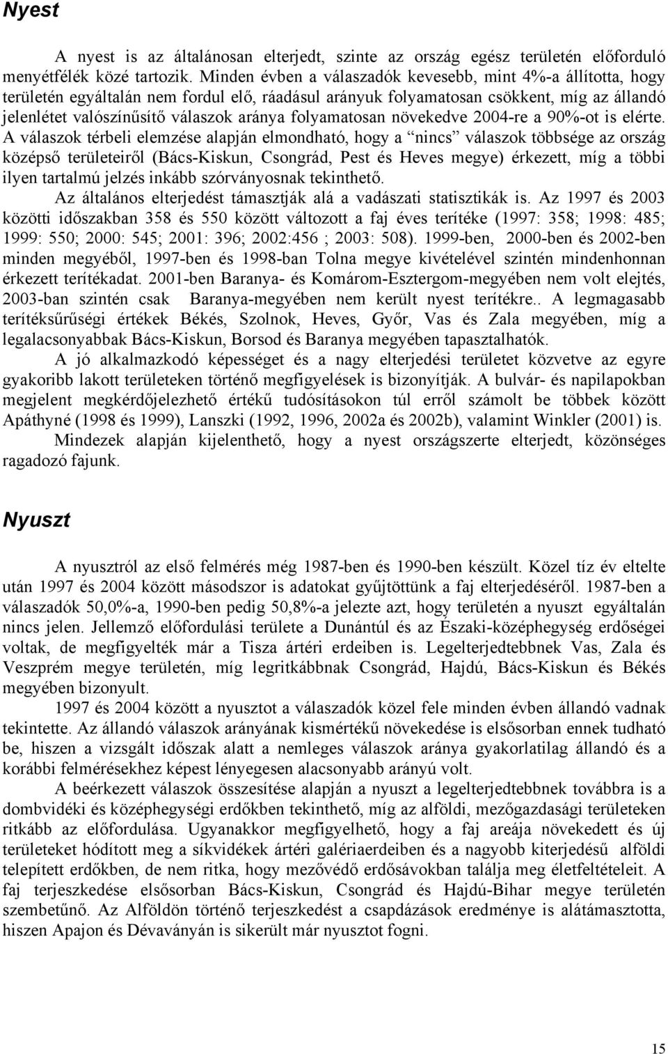 folyamatosan növekedve 2004-re a 90%-ot is elérte.