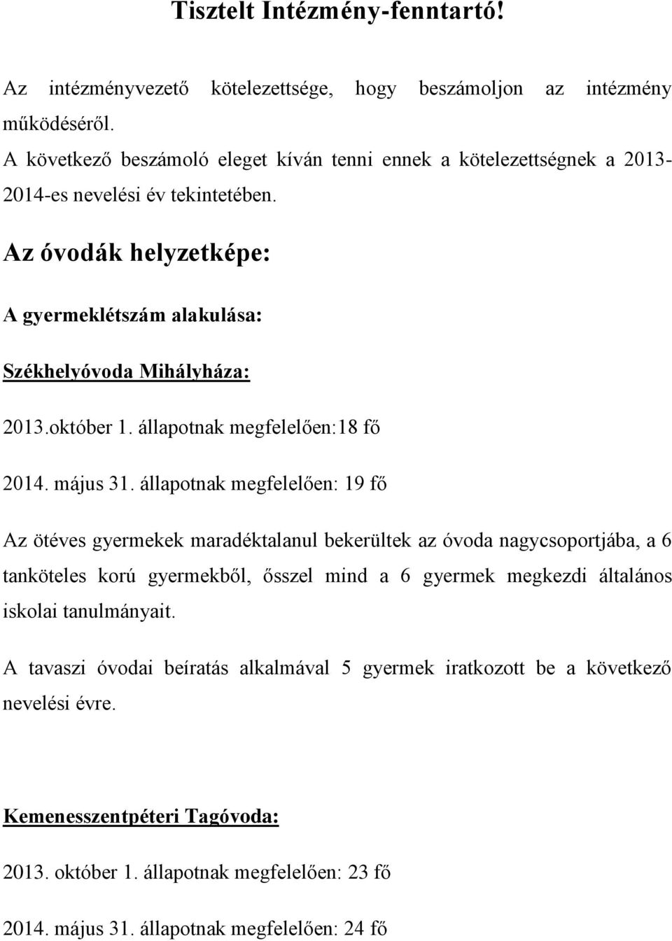 október 1. állapotnak megfelelően:18 fő 2014. május 31.