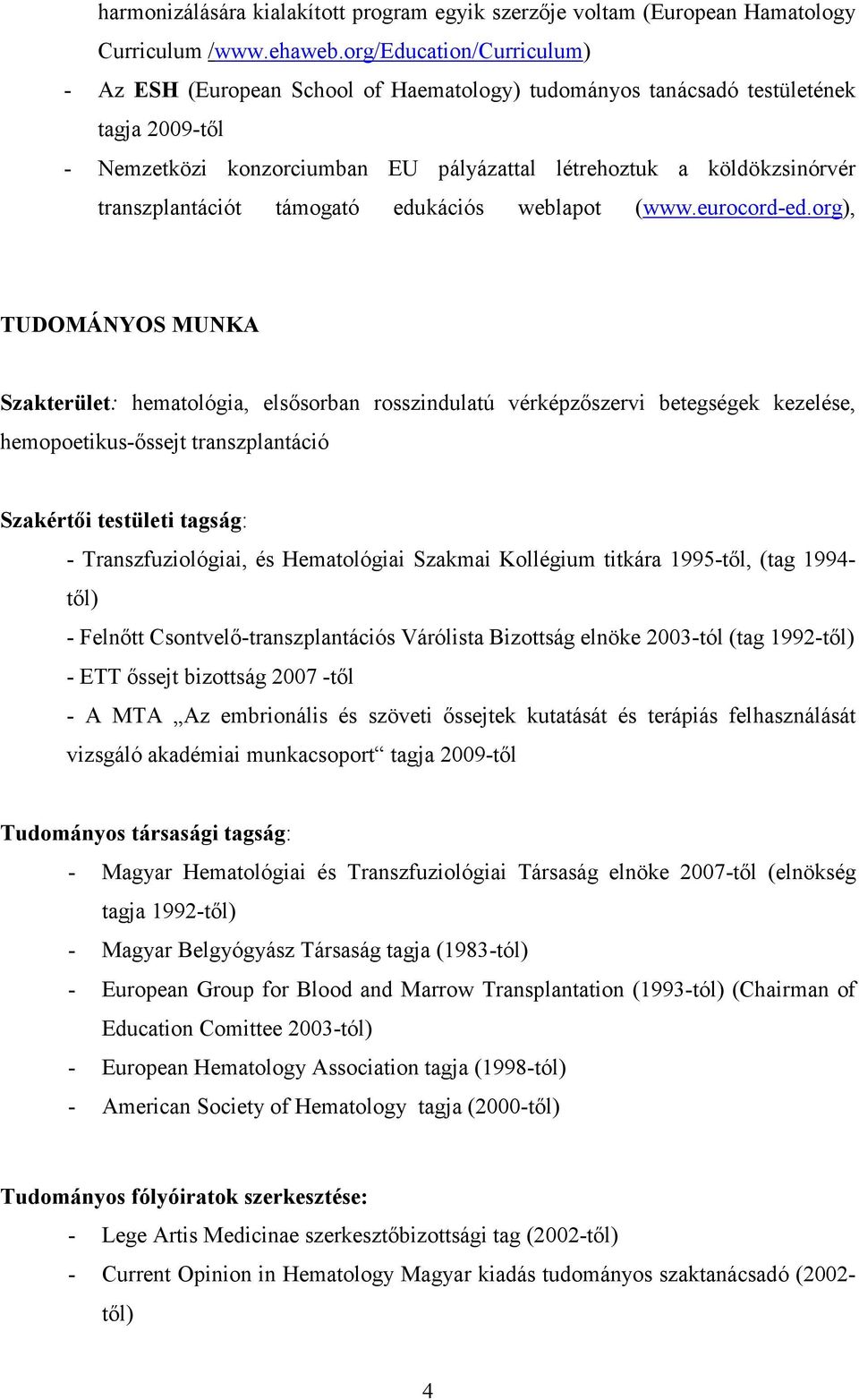 transzplantációt támogató edukációs weblapot (www.eurocord-ed.