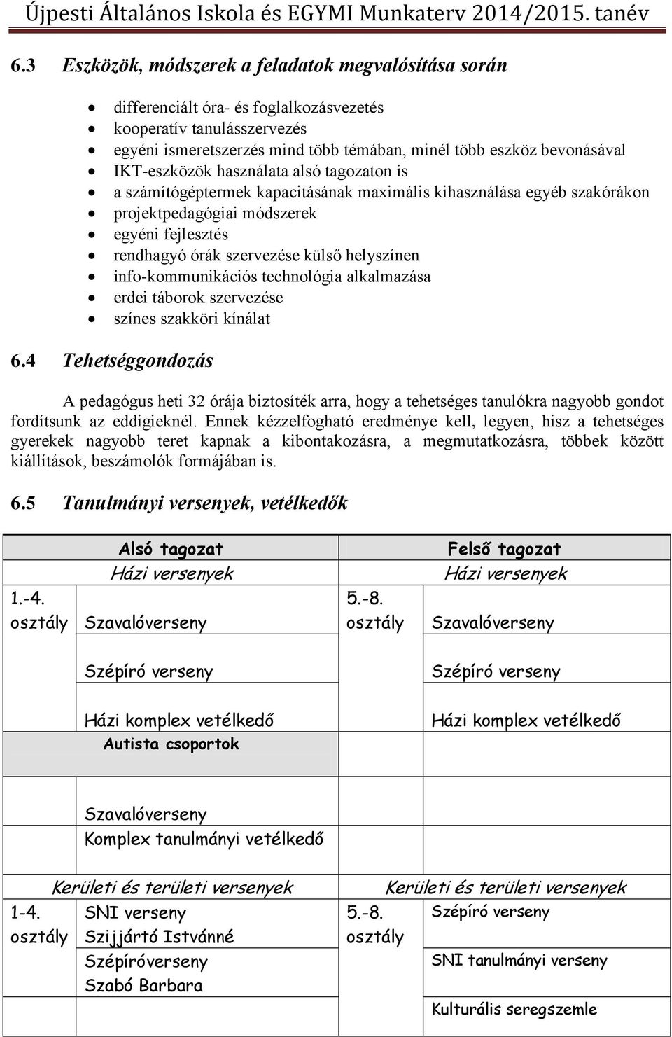 helyszínen info-kommunikációs technológia alkalmazása erdei táborok szervezése színes szakköri kínálat 6.