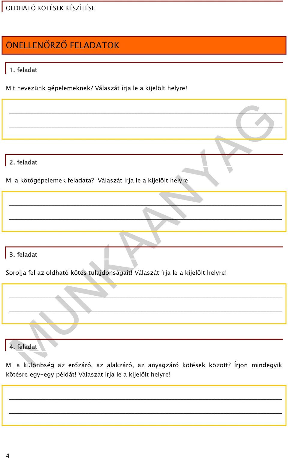 feladat Sorolja fel az oldható kötés tulajdonságait! Válaszát írja le a kijelölt helyre! 4.