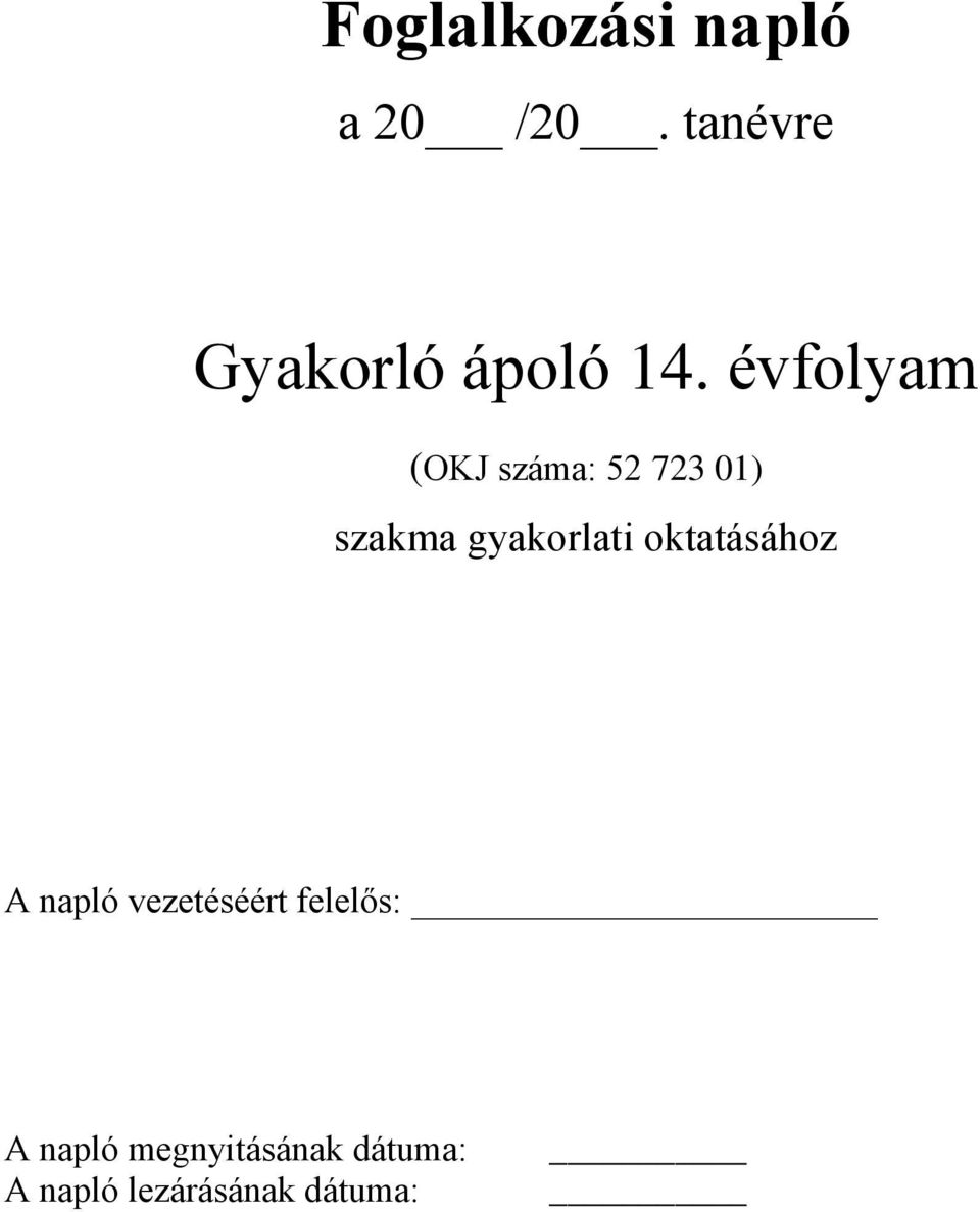 gyakorlati oktatásához A napló vezetéséért