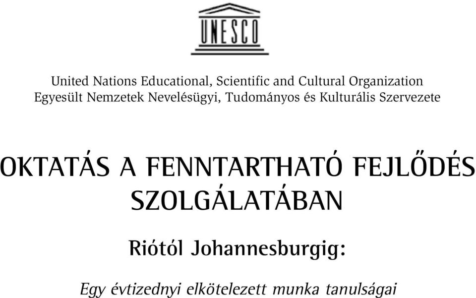 Kulturális Szervezete OKTATÁS A FENNTARTHATÓ FEJLÕDÉS