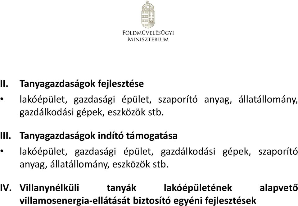 Tanyagazdaságok indító támogatása lakóépület, gazdasági épület, gazdálkodási gépek,