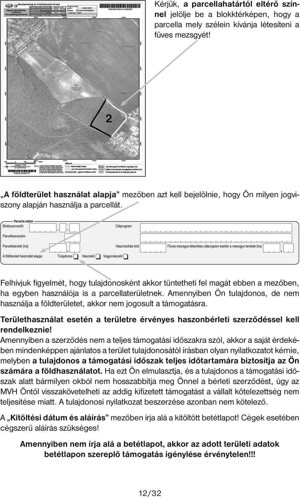 A földterület használat alapja KÉRJÜK AZ ADATLAPOT mezőben NYOMTATOTT azt NAGYBETŰKKEL kell KITÖLTENI!