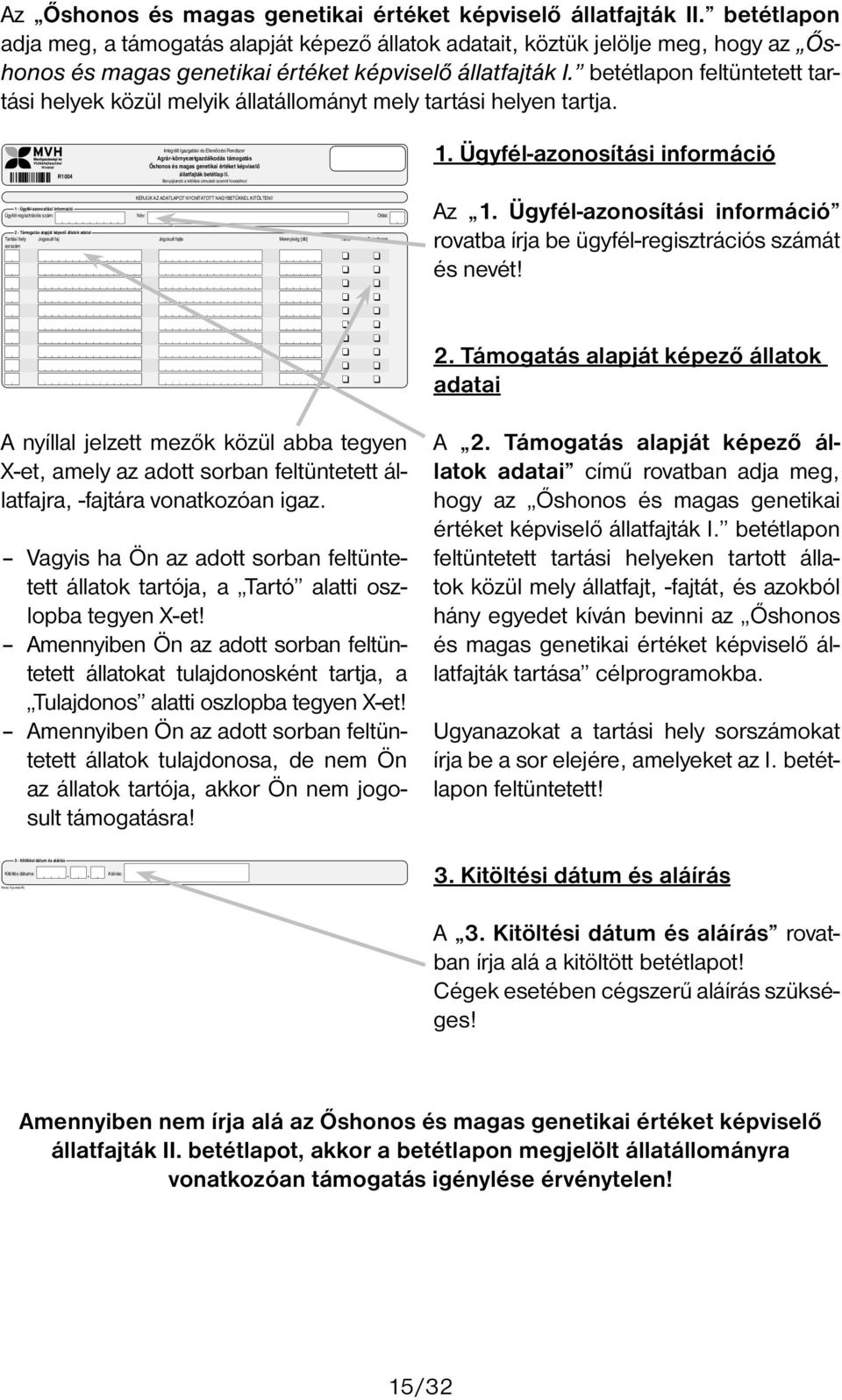 betétlapon feltüntetett tartási helyek közül melyik állatállományt mely tartási helyen tartja.