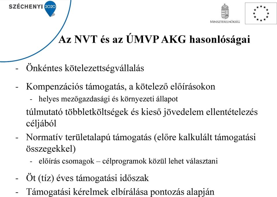 ellentételezés céljából - Normatív területalapú támogatás (előre kalkulált támogatási összegekkel) - előírás