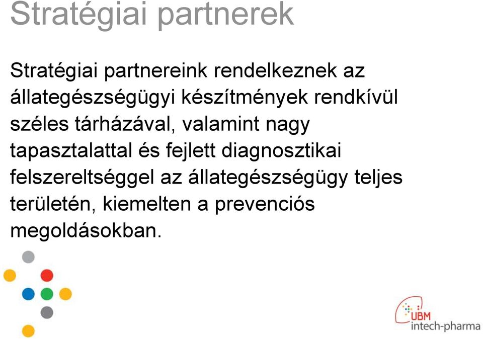 valamint nagy tapasztalattal és fejlett diagnosztikai