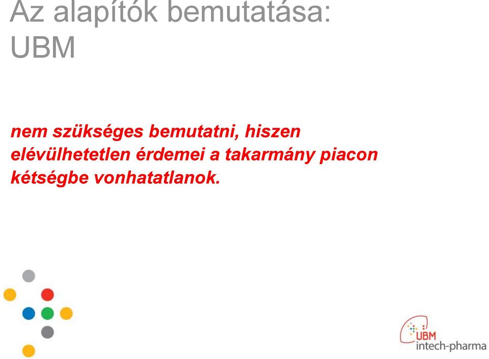 elévülhetetlen érdemei a