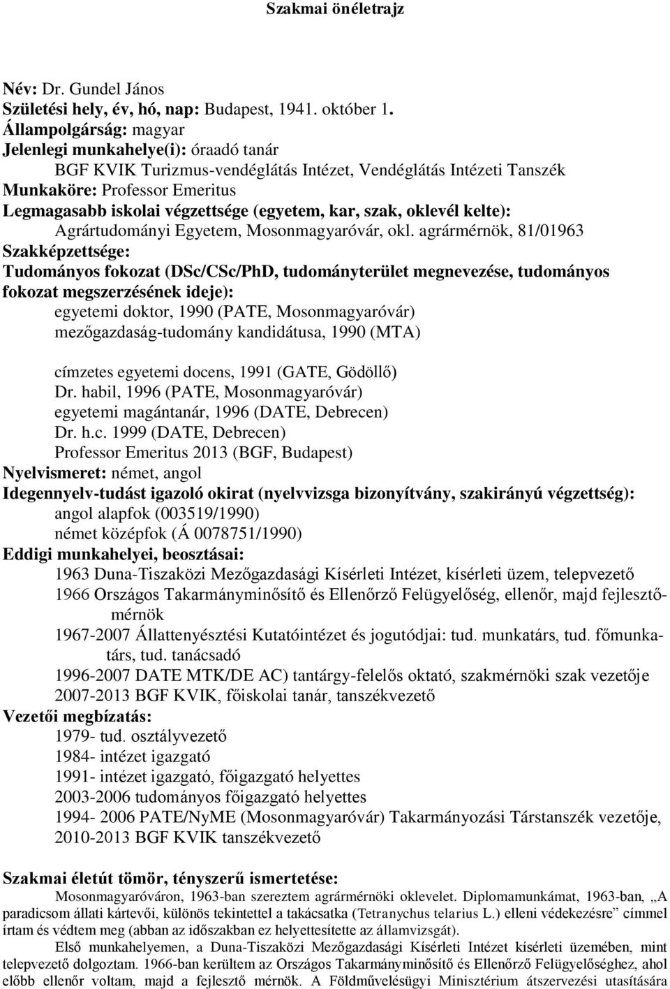 (egyetem, kar, szak, oklevél kelte): Agrártudományi Egyetem, Mosonmagyaróvár, okl.