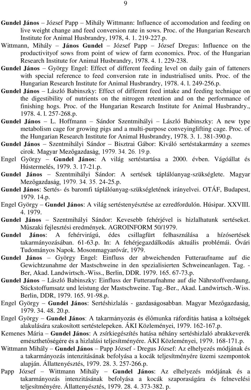 Wittmann, Mihály János Gundel József Papp József Dregus: Influence on the productivityof sows from point of wiew of farm economics. Proc.