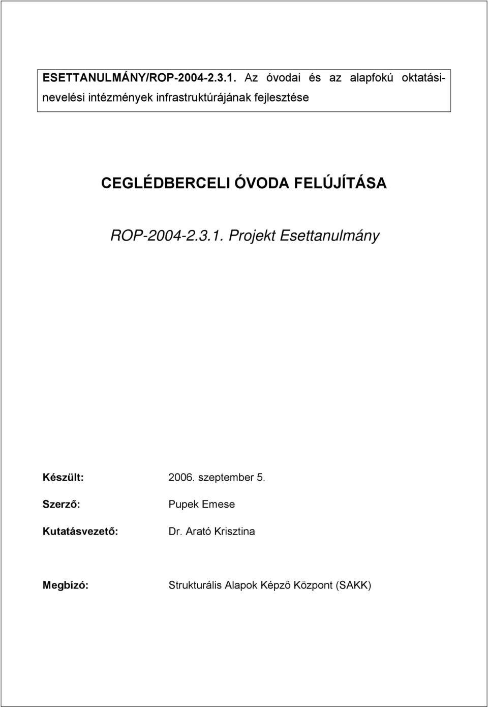 fejlesztése CEGLÉDBERCELI ÓVODA FELÚJÍTÁSA ROP-2004-2.3.1.