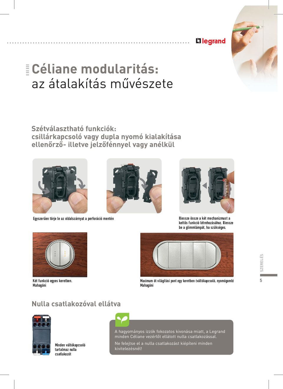 cimketartóval Mozgásérzékelős jelzőfény Mobil tartalékvilágítás KOMMUNIKÁCIÓ Audió és videó csatlakozás Audió rendszer Kommunikáció CÉLIANE KÍNÁLAT HDMI csatlakozóaljzat RDS rádió tuner WiFi