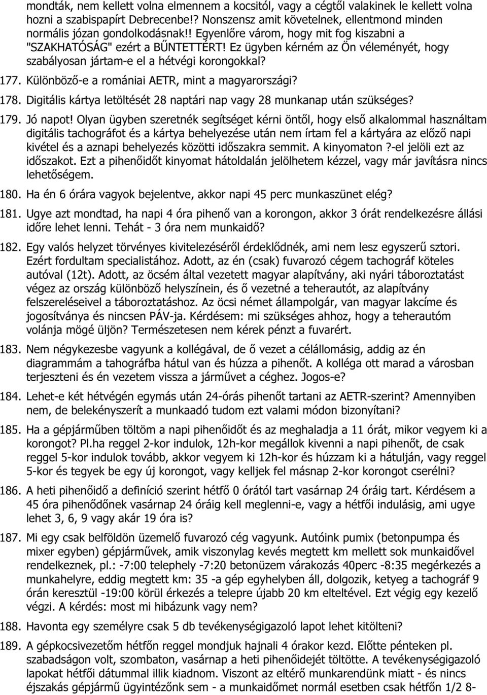 Különböző-e a romániai AETR, mint a magyarországi? 178. Digitális kártya letöltését 28 naptári nap vagy 28 munkanap után szükséges? 179. Jó napot!