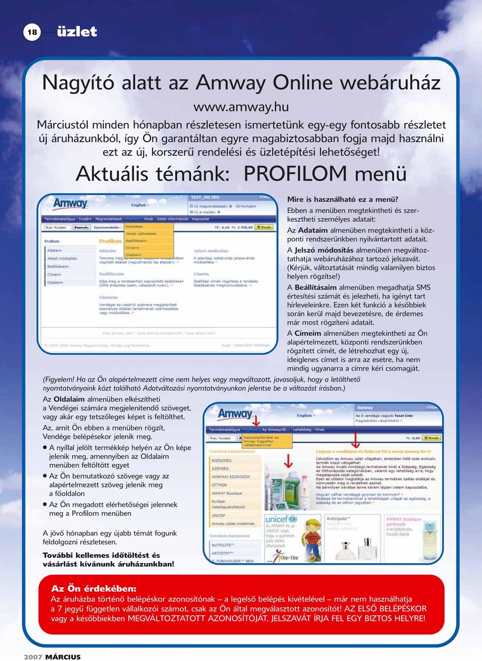 A Jelszó módosítás almenüben megváltoztathatja webáruházához tartozó jelszavát. (Kérjük, változtatását mindig valamilyen biztos helyen rögzítse!