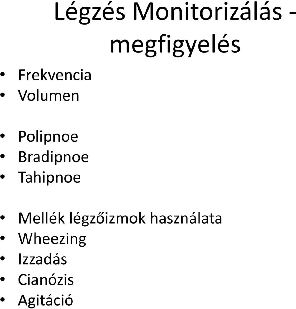 Monitorizálás - megfigyelés Mellék