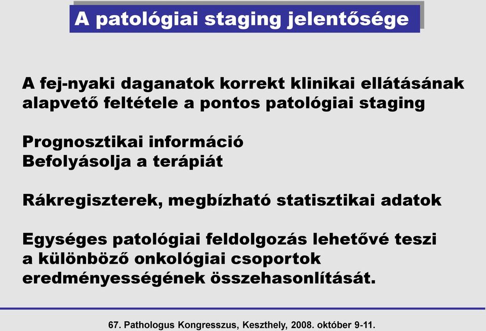 a terápiát Rákregiszterek, megbízható statisztikai adatok Egységes patológiai