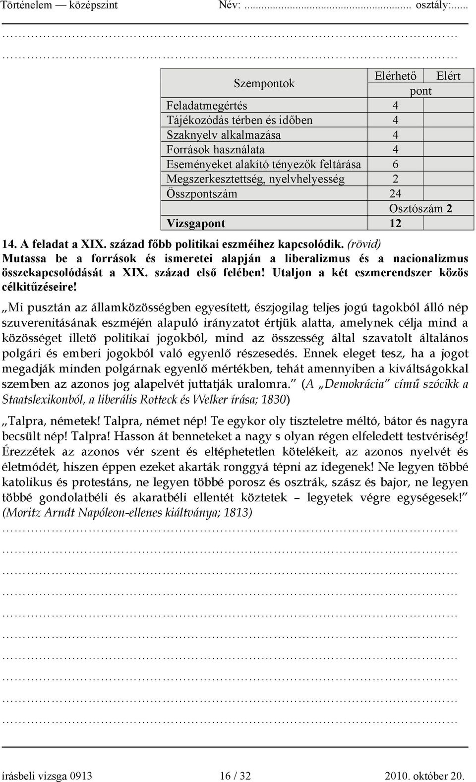 (rövid) Mutassa be a források és ismeretei alapján a liberalizmus és a nacionalizmus összekapcsolódását a XIX. század első felében! Utaljon a két eszmerendszer közös célkitűzéseire!