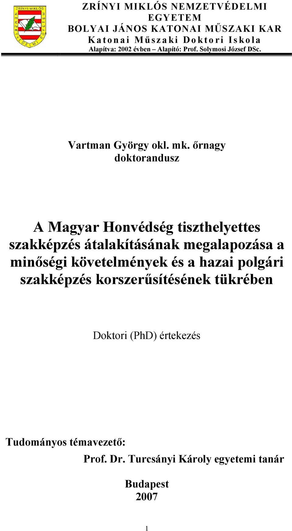 őrnagy doktorandusz A Magyar Honvédség tiszthelyettes szakképzés átalakításának megalapozása a minőségi