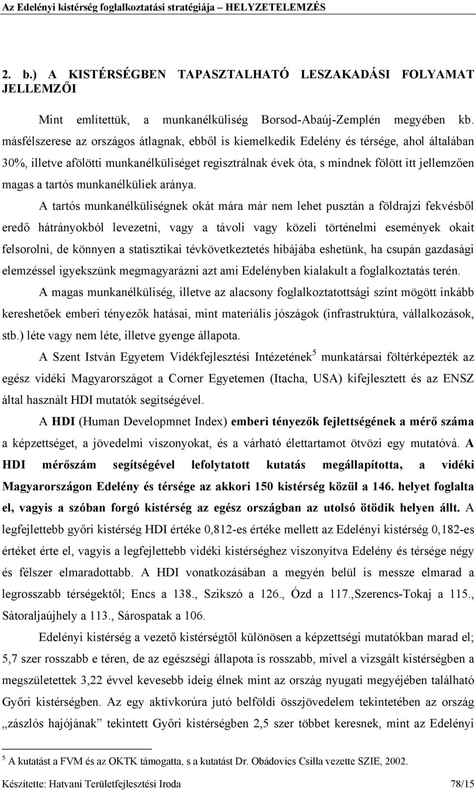 tartós munkanélküliek aránya.