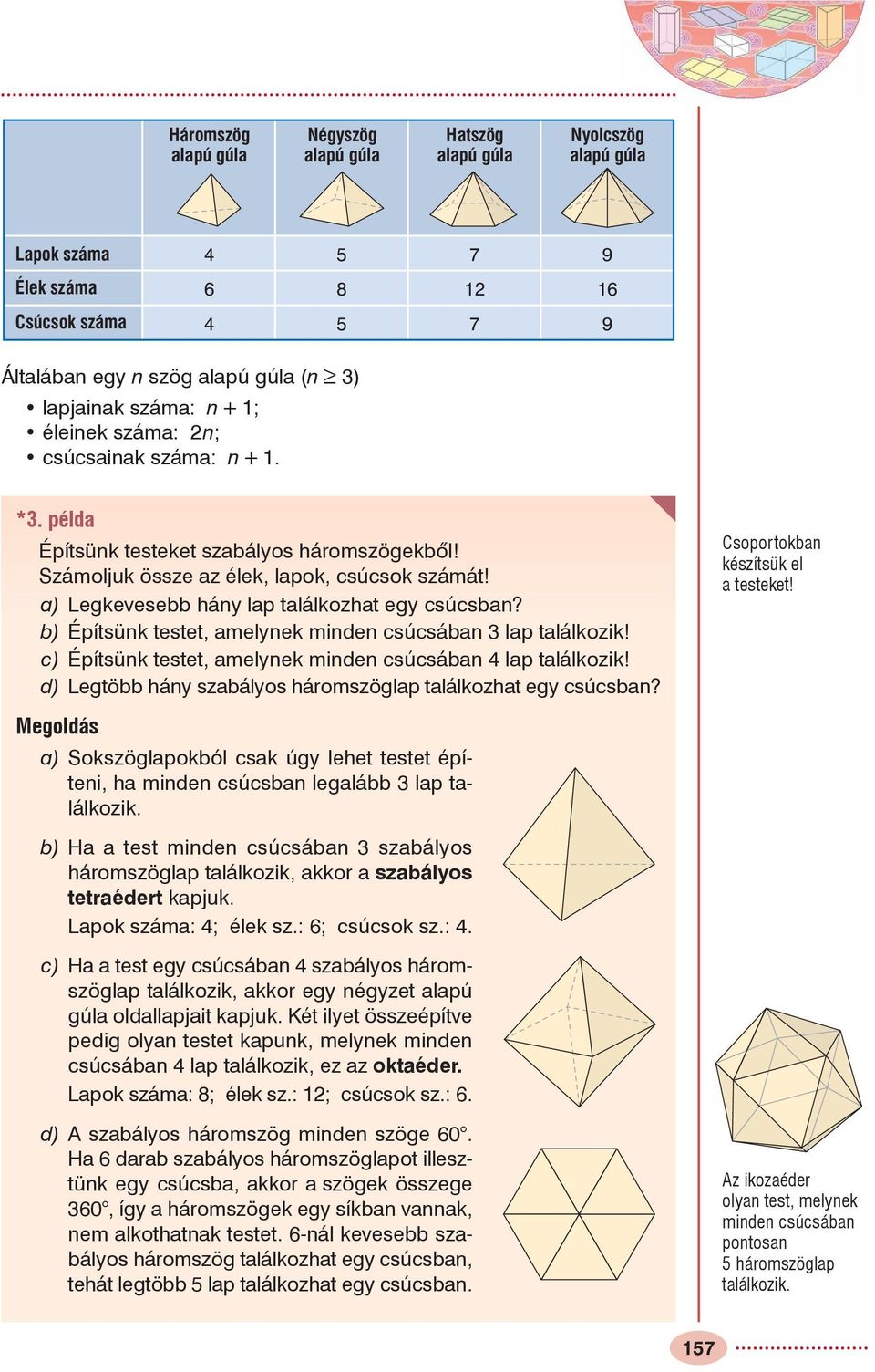 b) Építsünk testet, amelynek minden csúcsában lap találkozik! c) Építsünk testet, amelynek minden csúcsában lap találkozik! d) Legtöbb hány szabályos háromszöglap találkozhat egy csúcsban?