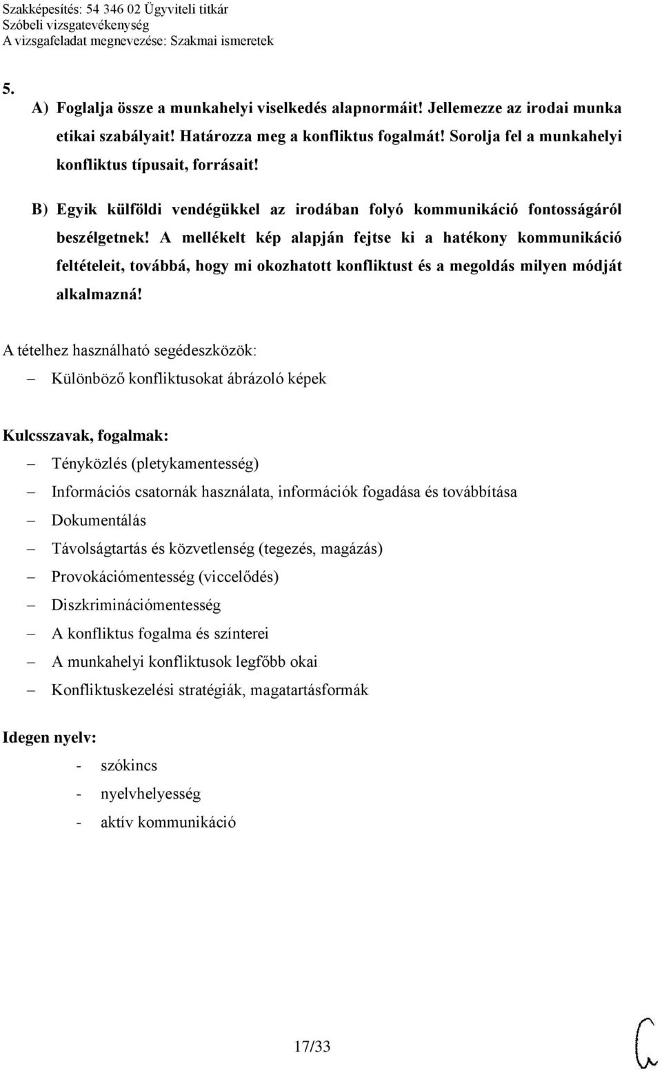 A mellékelt kép alapján fejtse ki a hatékony kommunikáció feltételeit, továbbá, hogy mi okozhatott konfliktust és a megoldás milyen módját alkalmazná!