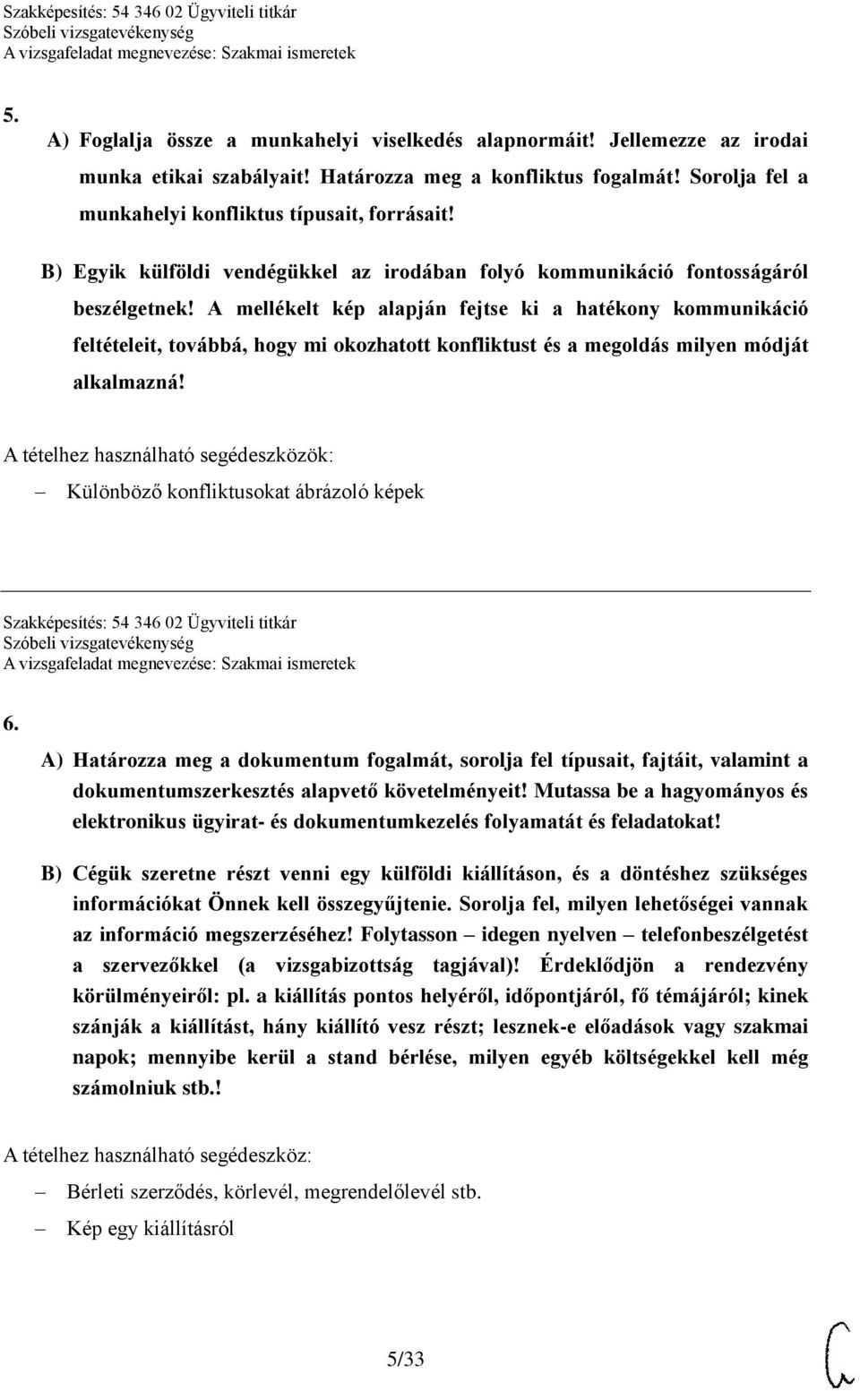 A mellékelt kép alapján fejtse ki a hatékony kommunikáció feltételeit, továbbá, hogy mi okozhatott konfliktust és a megoldás milyen módját alkalmazná!