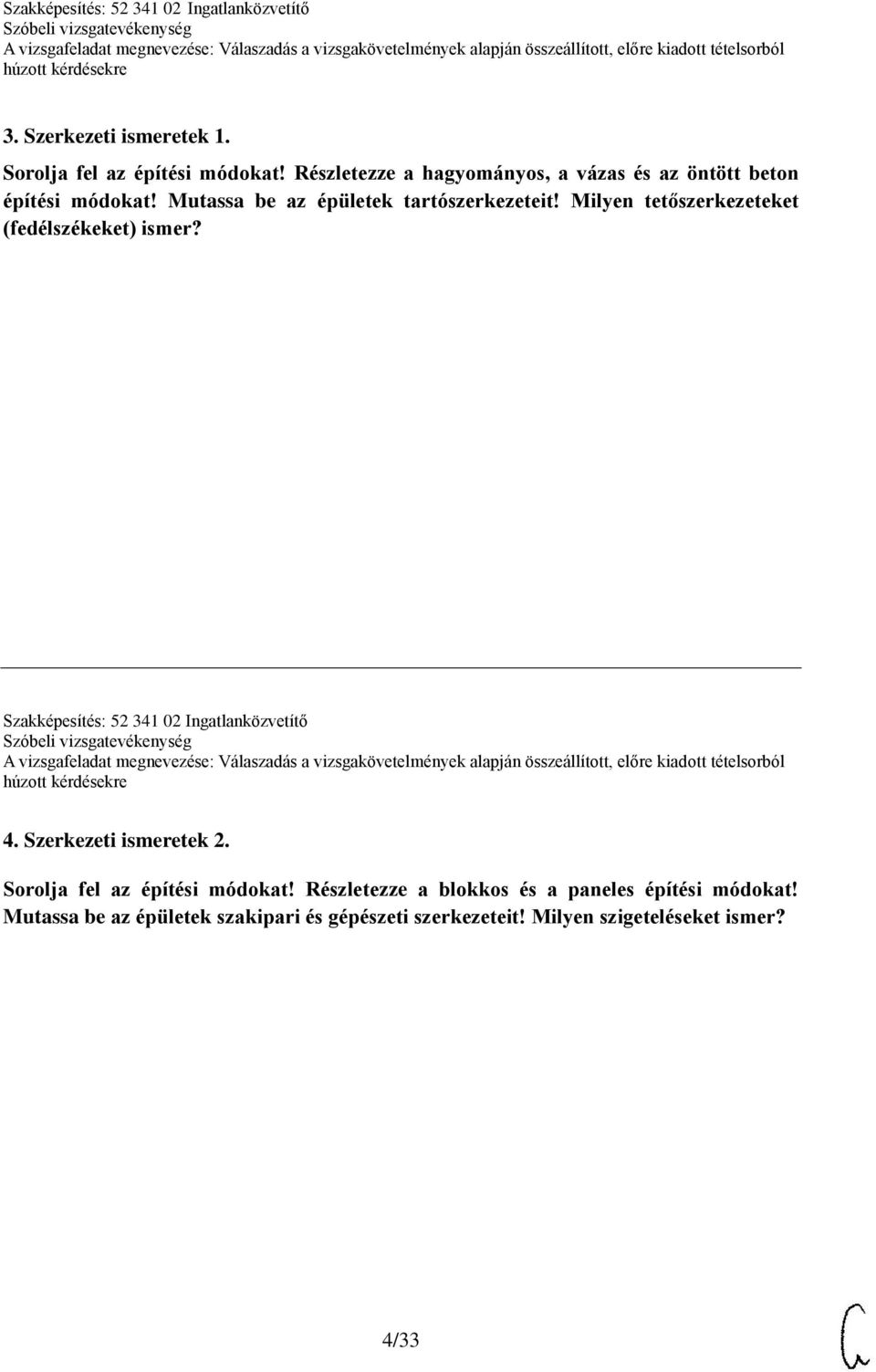 Milyen tetőszerkezeteket (fedélszékeket) ismer? Szakképesítés: 52 341 02 Ingatlanközvetítő 4. Szerkezeti ismeretek 2.