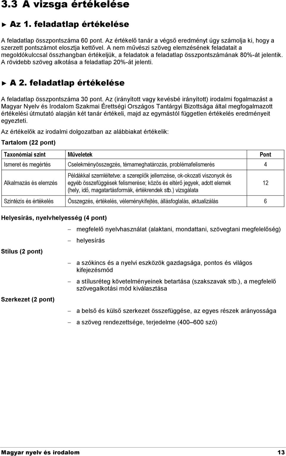 A 2. feladatlap értékelése A feladatlap összpontszáma 30 pont.