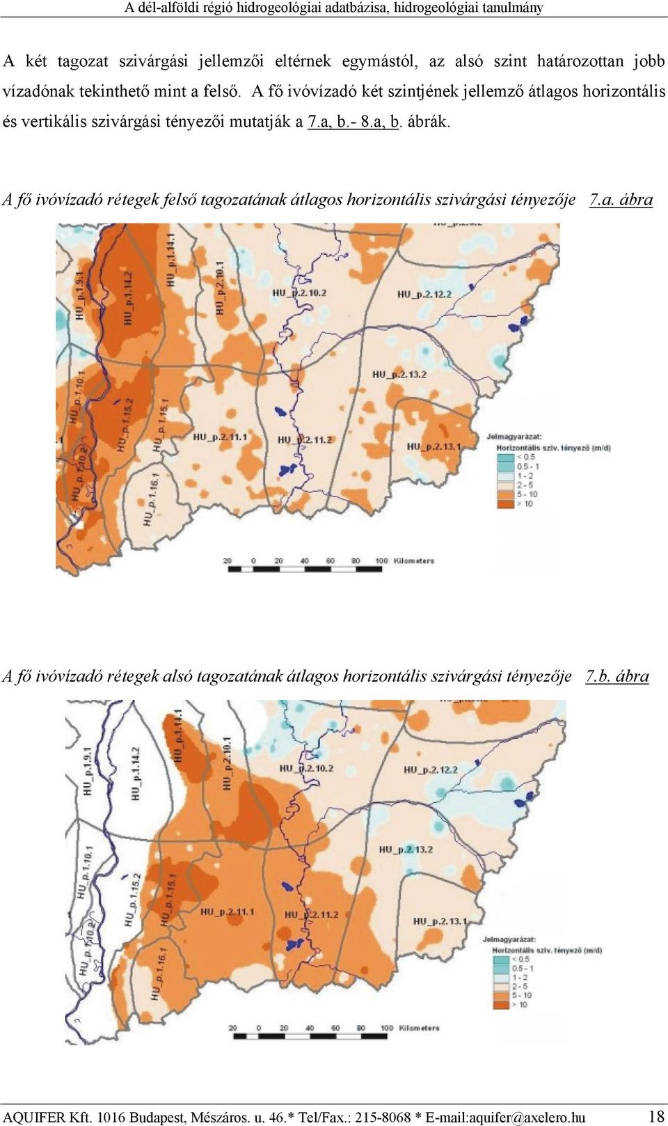 A fő ivóvízadó rétegek felső tagozatának átlagos horizontális szivárgási tényezője 7.a. ábra A fő ivóvízadó rétegek alsó tagozatának átlagos horizontális szivárgási tényezője 7.