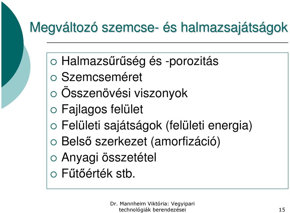 felület Felületi sajátságok (felületi energia) Belső szerkezet