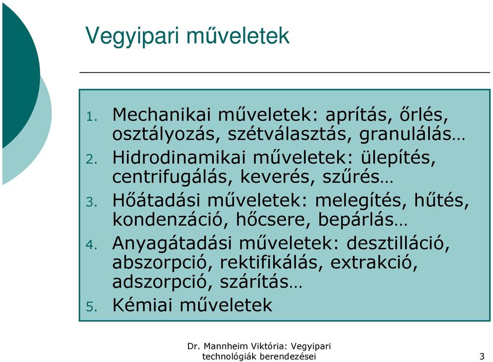 Hidrodinamikai műveletek: ülepítés, centrifugálás, keverés, szűrés 3.