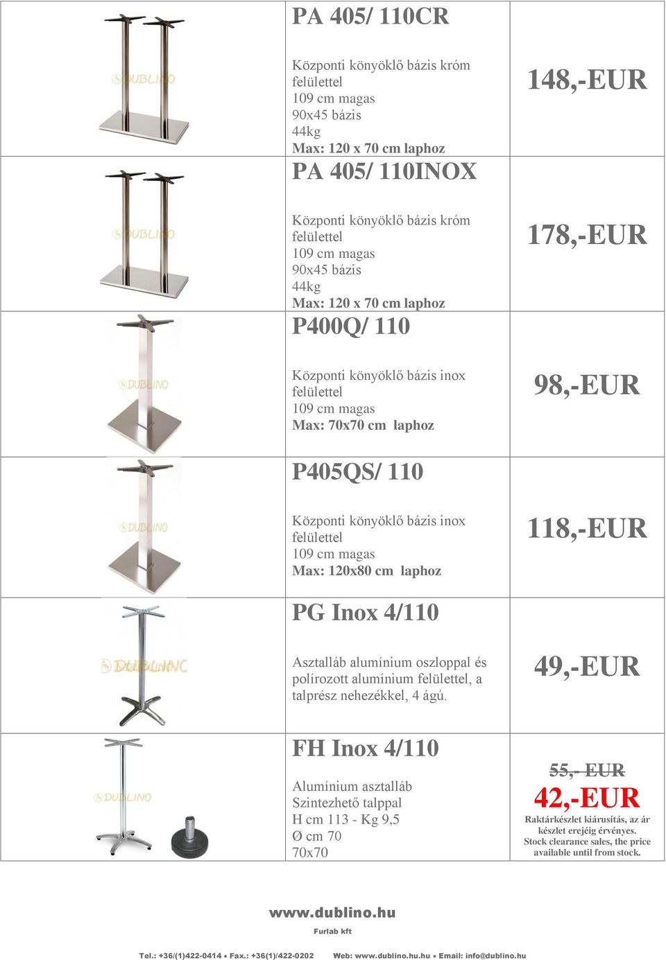 110 Központi könyöklő bázis inox felülettel Max: 120x80 cm laphoz 118,-EUR PG Inox 4/110 Asztalláb alumínium oszloppal és polírozott alumínium