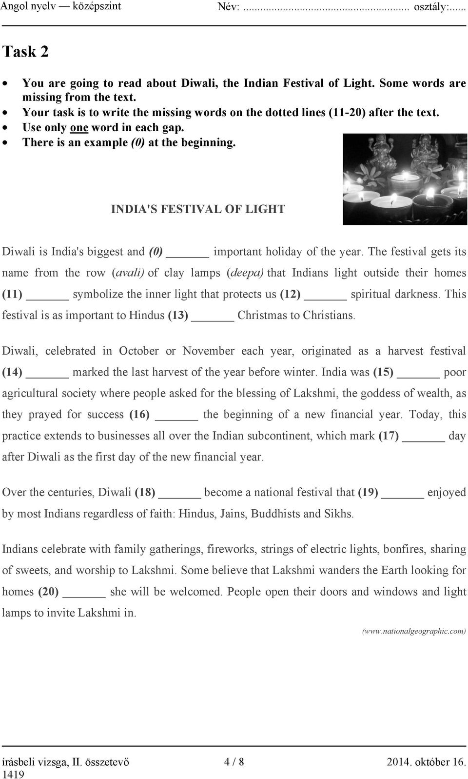 The festival gets its name from the row (avali) of clay lamps (deepa) that Indians light outside their homes (11) symbolize the inner light that protects us (12) spiritual darkness.