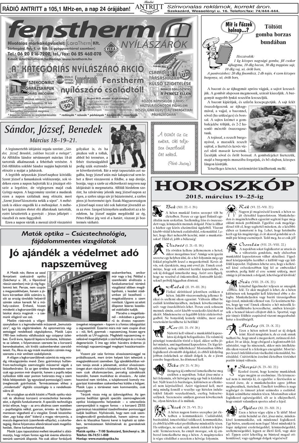 tojás, 4 szem közepes burgonya, só, õrölt bors, Sándor, József, Benedek Március 18 19 21. A legismertebb idõjárási regula szerint: Sándor, József, Benedek, zsákban hozzák a meleget.