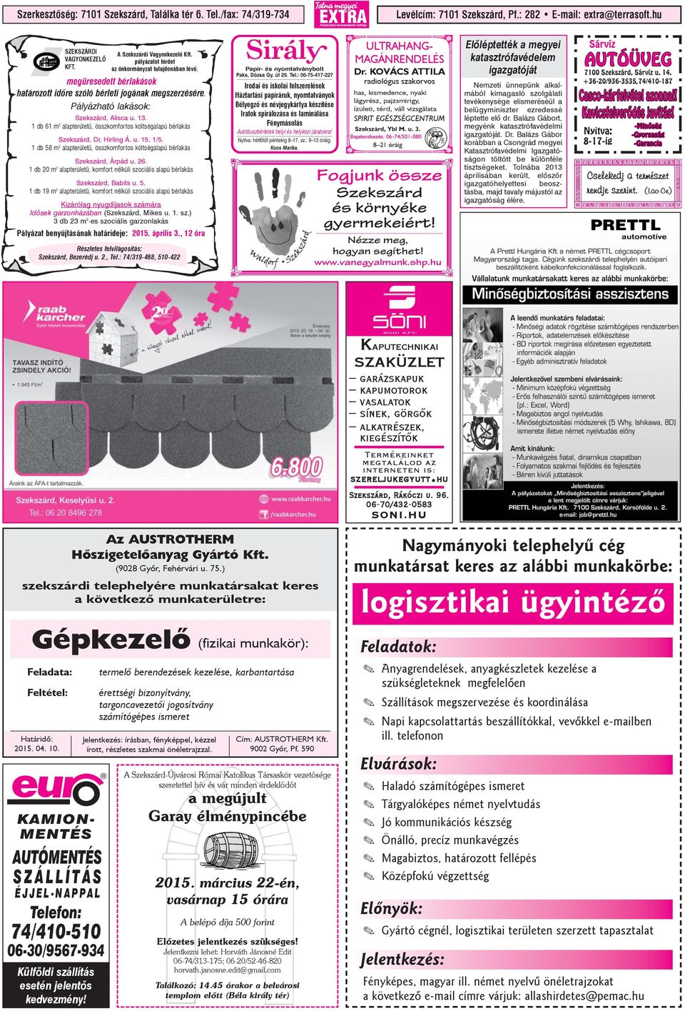 1 db 61 m 2 alapterületû, összkomfortos költségalapú bérlakás Szekszárd, Dr. Hirling Á. u. 15. 1/5. 1 db 58 m 2 alapterületû, összkomfortos költségalapú bérlakás Szekszárd, Árpád u. 26.